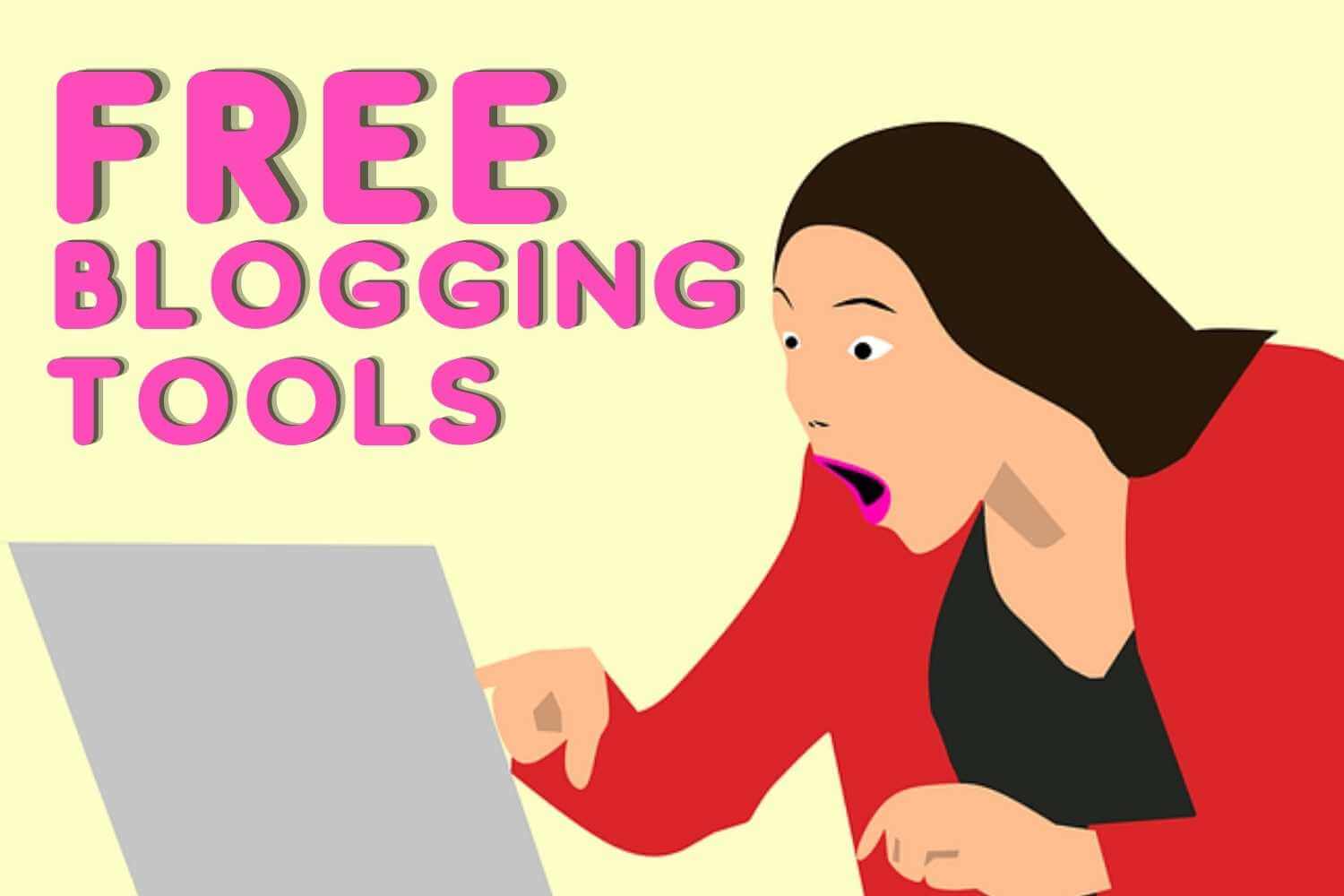 You are currently viewing Top 10 Free Blogging Tools That Every Blogger Must Have