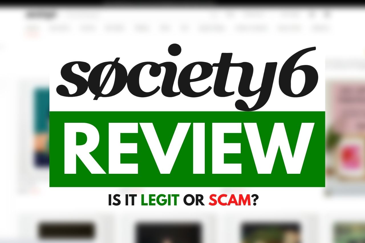 You are currently viewing Is Society6 Legit? | Society6 Review, Everything You Need to Know
