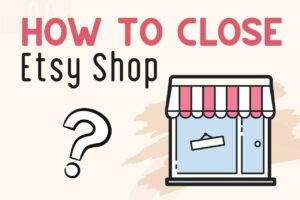Read more about the article How To Delete Etsy Shop & Seller Account In 2022 [Step By Step!!]