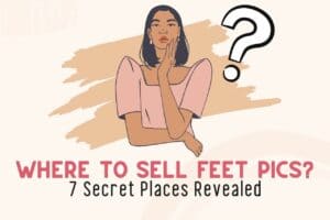 Read more about the article Where To Sell Feet Pics For Cash In 2022 [7 Places Revealed!!]