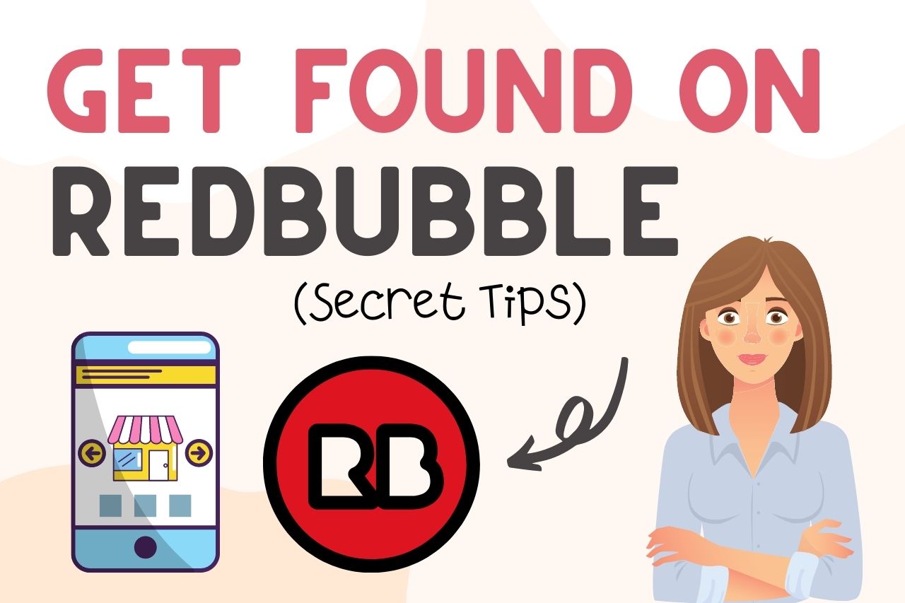 You are currently viewing 5 Tips On How To Get Found On Redbubble [Get More Sales!!]