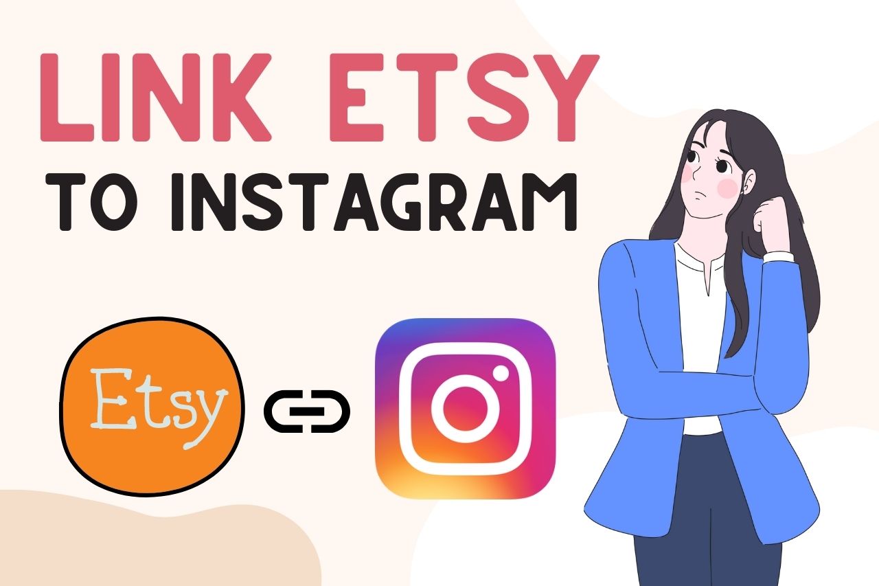 Read more about the article How To Link Etsy To Instagram As a Seller (Step By Step!)