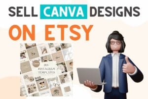 Read more about the article Can You Sell Canva Designs On Etsy? (Tips For Beginners !!)
