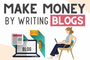 Read more about the article How To Make Money By Writing Blogs (Without Experience !)