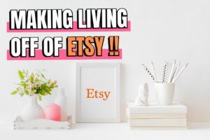 Read more about the article Can You Make a Living Off Of Etsy? If So Then How?