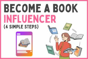 Read more about the article How To Become a Book Influencer (No Experience Needed)