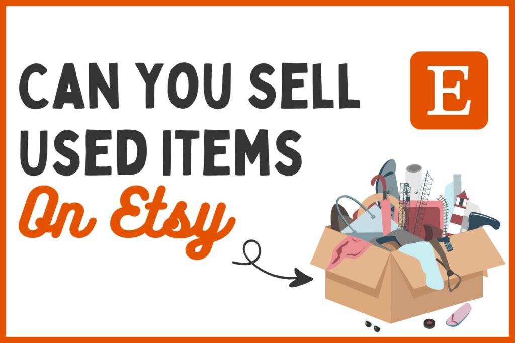 Can You Sell Used Items On Etsy