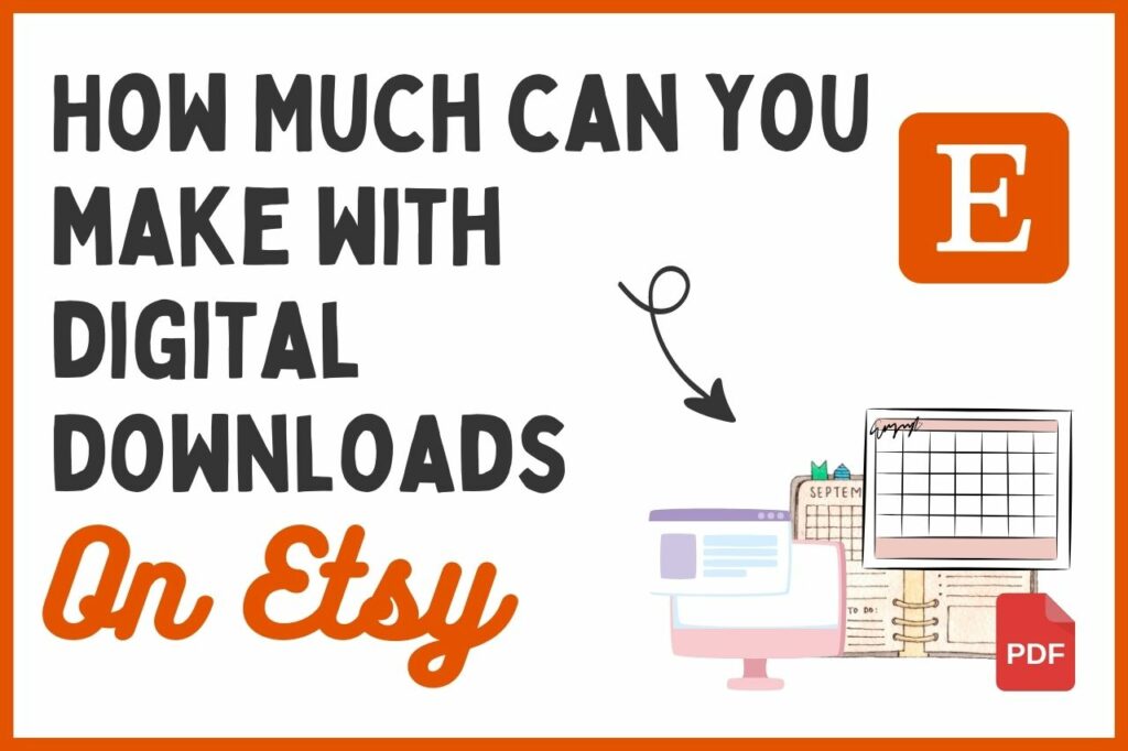 How Much Can You Make Selling Digital Downloads On Etsy