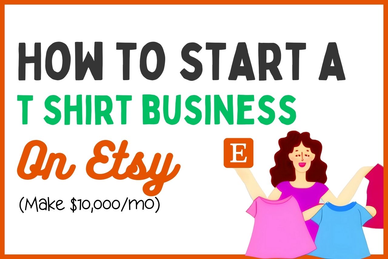 Read more about the article How To Start a T-Shirt Business On Etsy