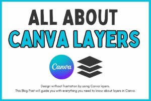 Read more about the article How To See Layers In Canva (All About Canva Layers)