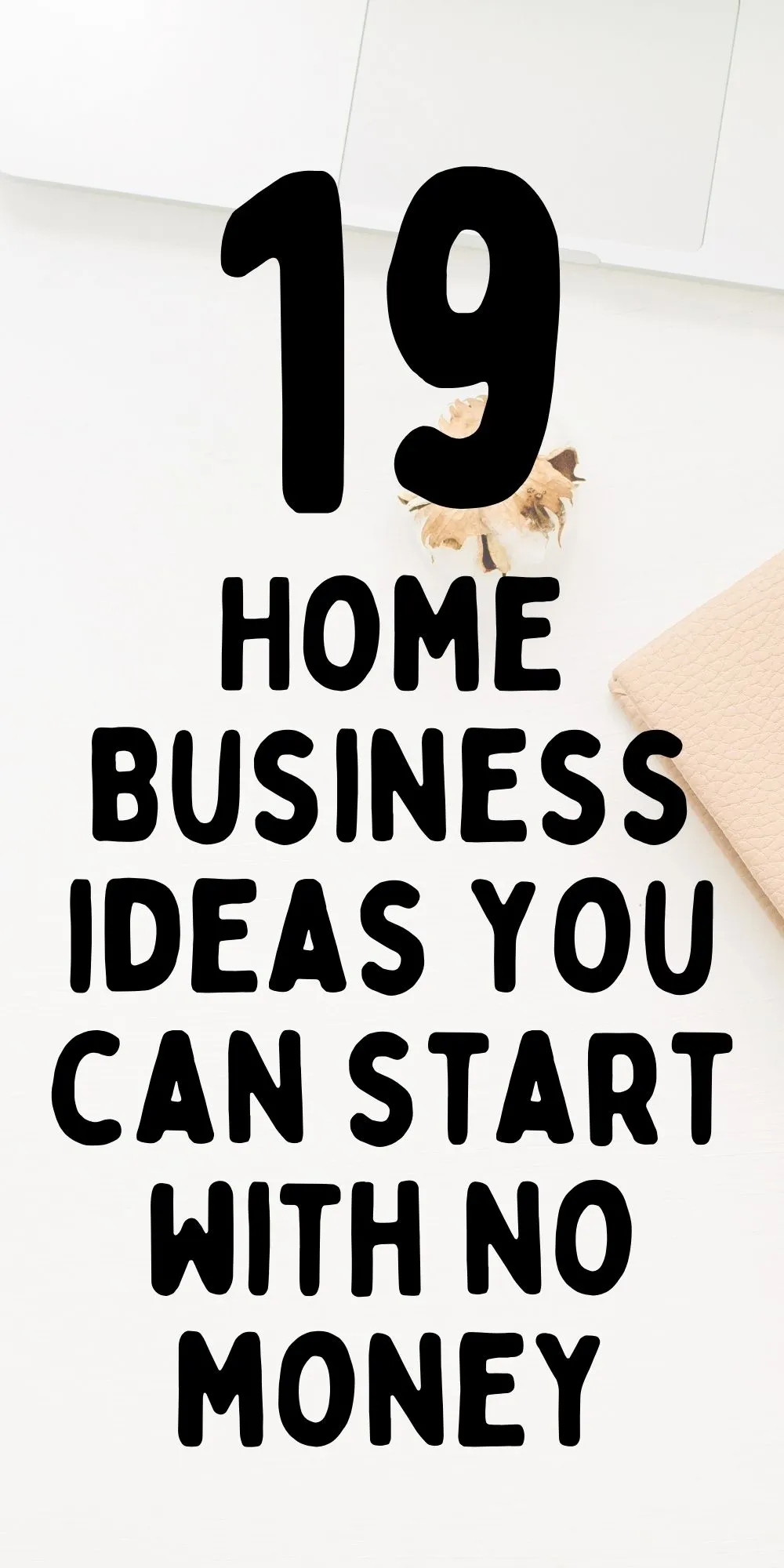 19 Home Business Ideas You Can Start Today (With No Money)